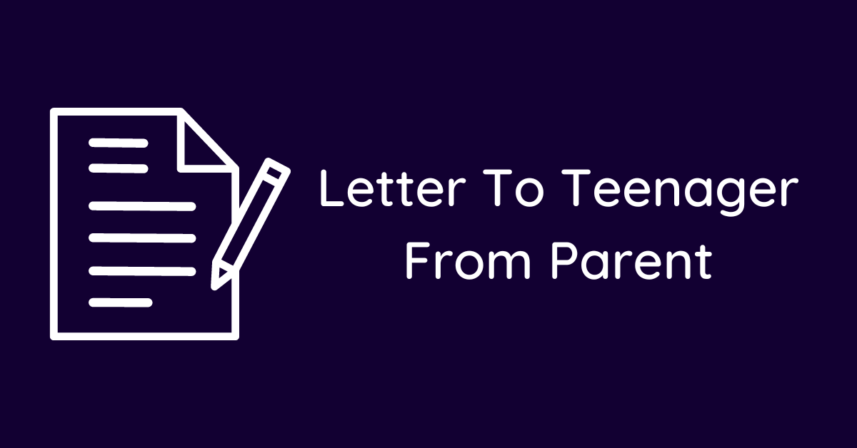 Letter To Teenager From Parent