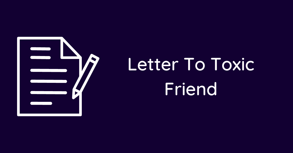 Letter To Toxic Friend