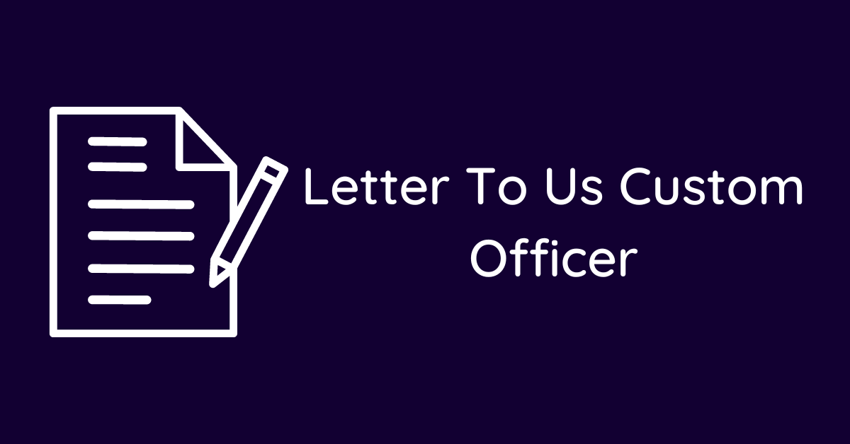 Letter To Us Custom Officer