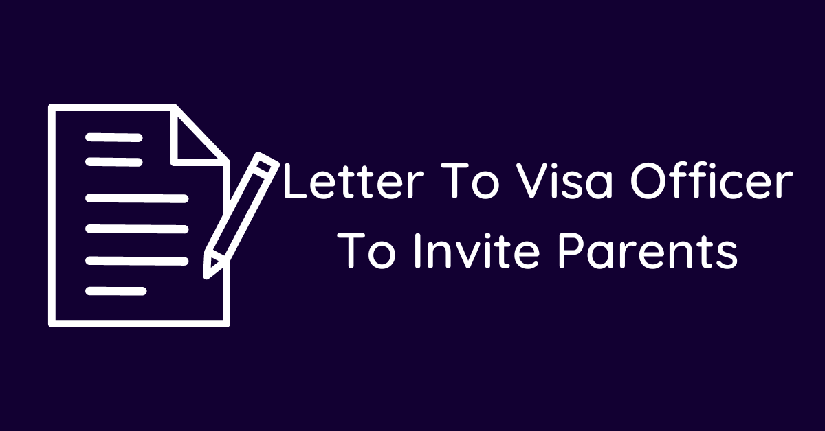 Letter To Visa Officer To Invite Parents