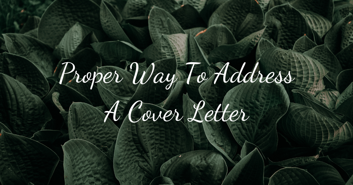 Proper Way To Address A Cover Letter