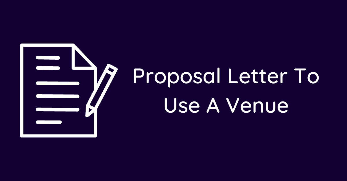 Proposal Letter To Use A Venue