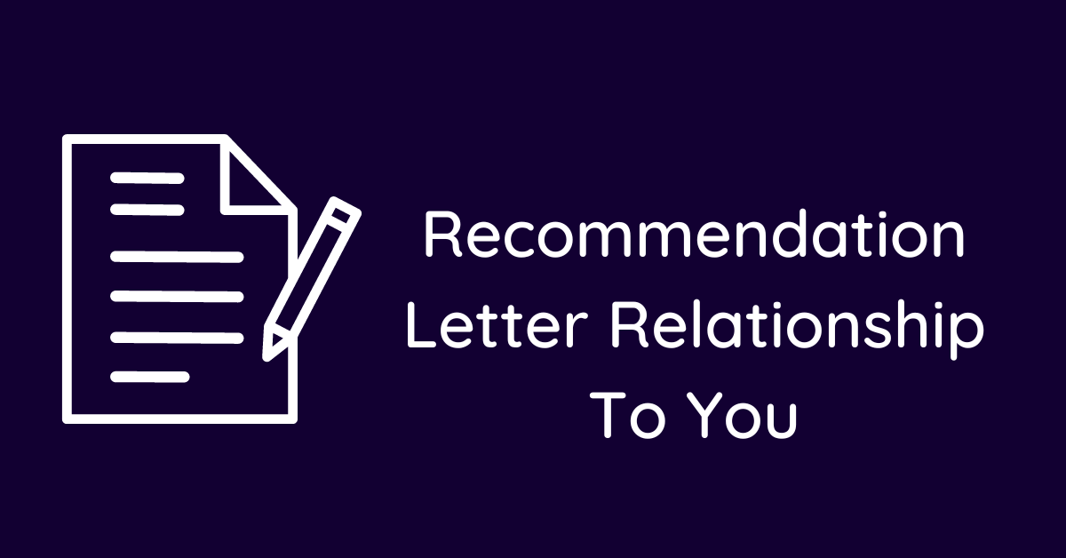 Recommendation Letter Relationship To You