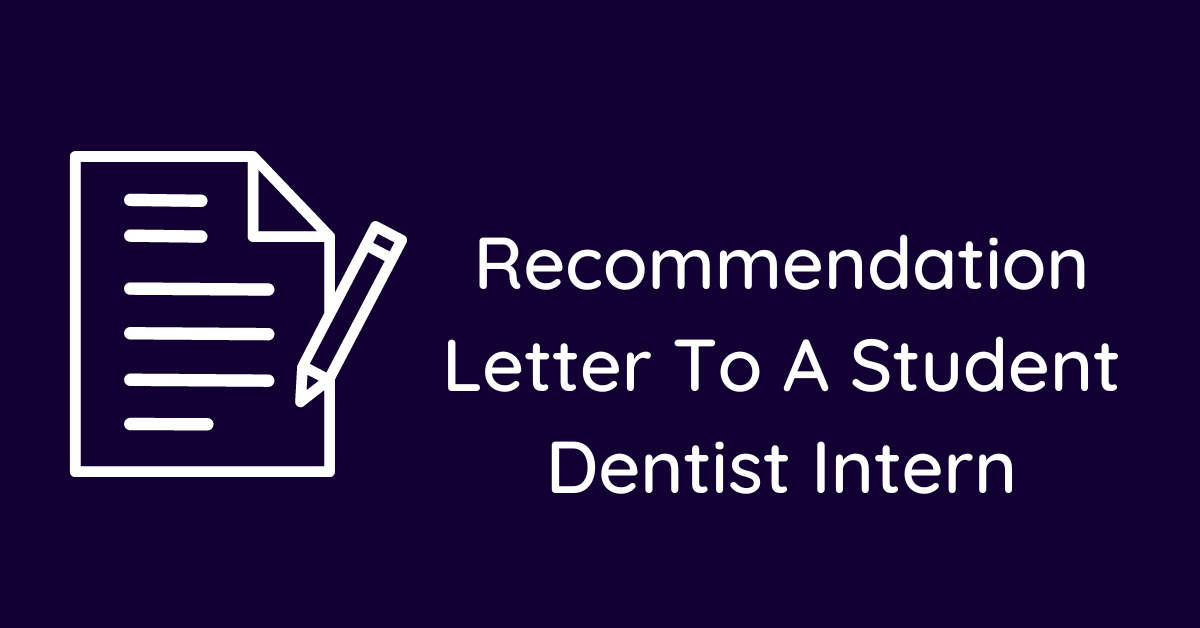 Recommendation Letter To A Student Dentist Intern