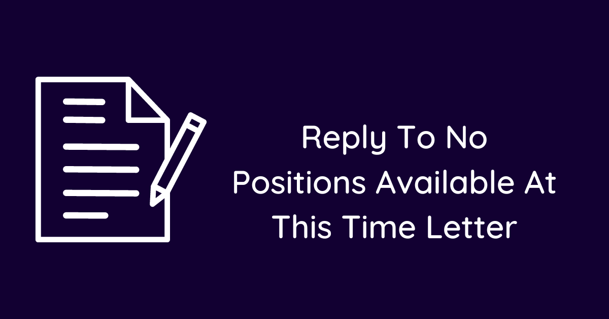 Reply To No Positions Available At This Time Letter