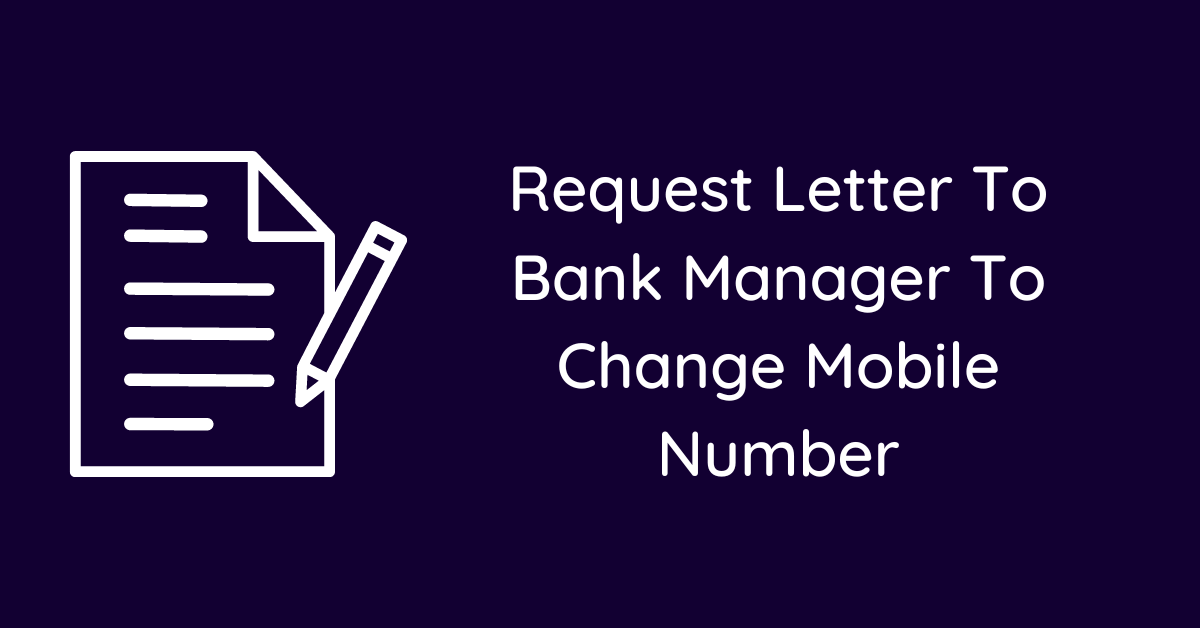 Request Letter To Bank Manager To Change Mobile Number