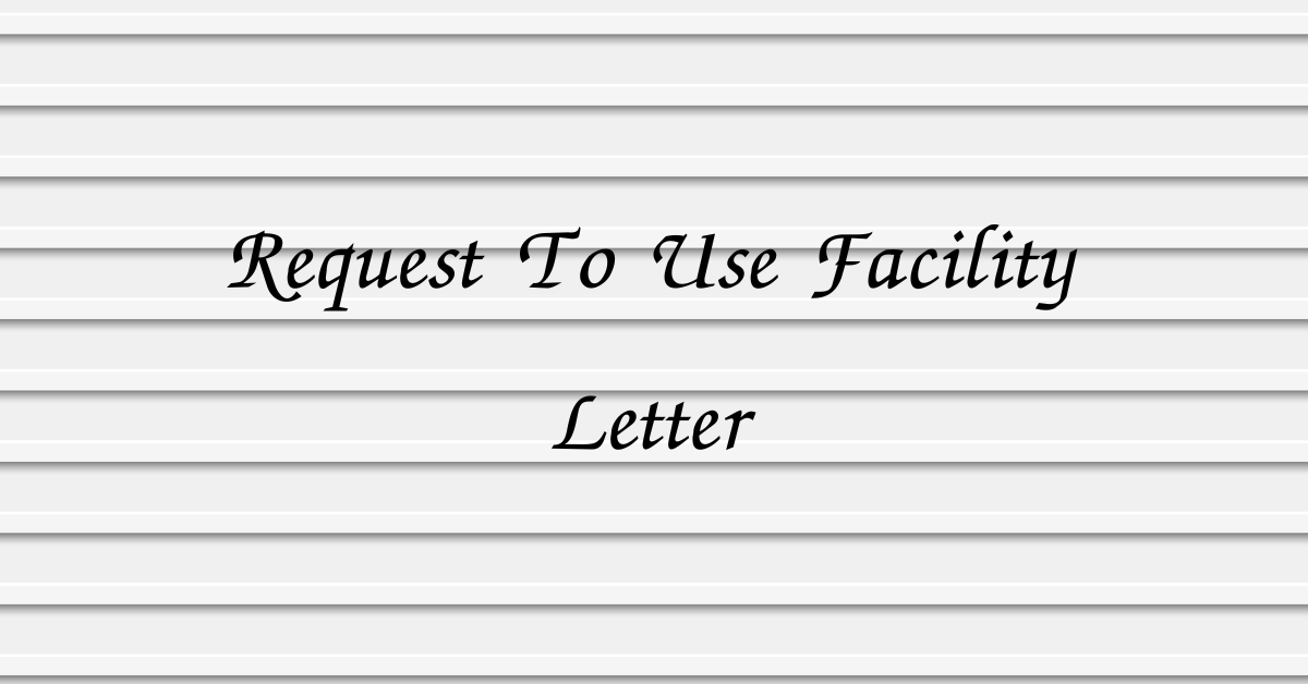 Request To Use Facility Letter