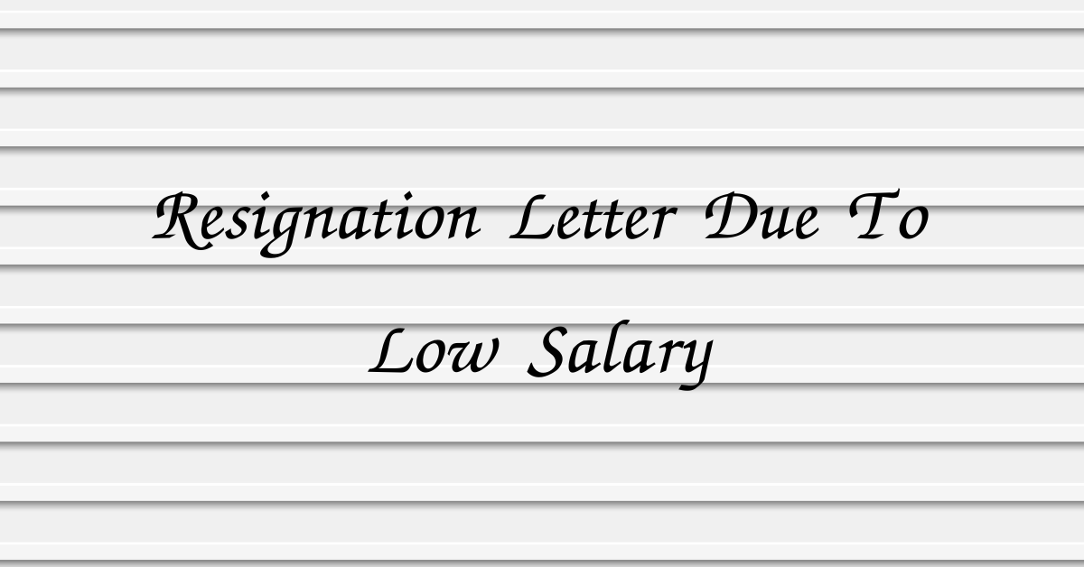 Resignation Letter Due To Low Salary