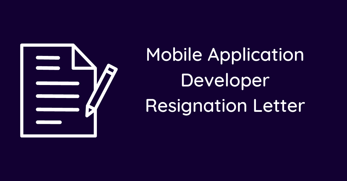 Mobile Application Developer Resignation Letter