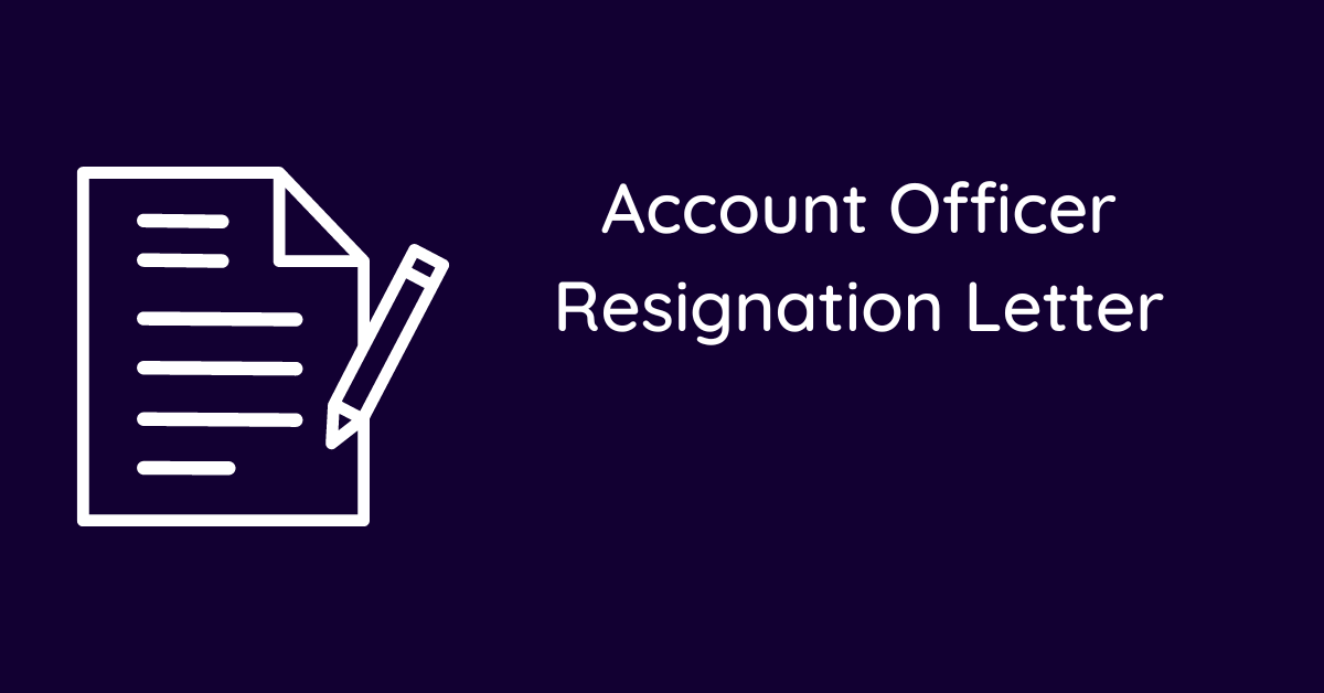 Account Officer Resignation Letter