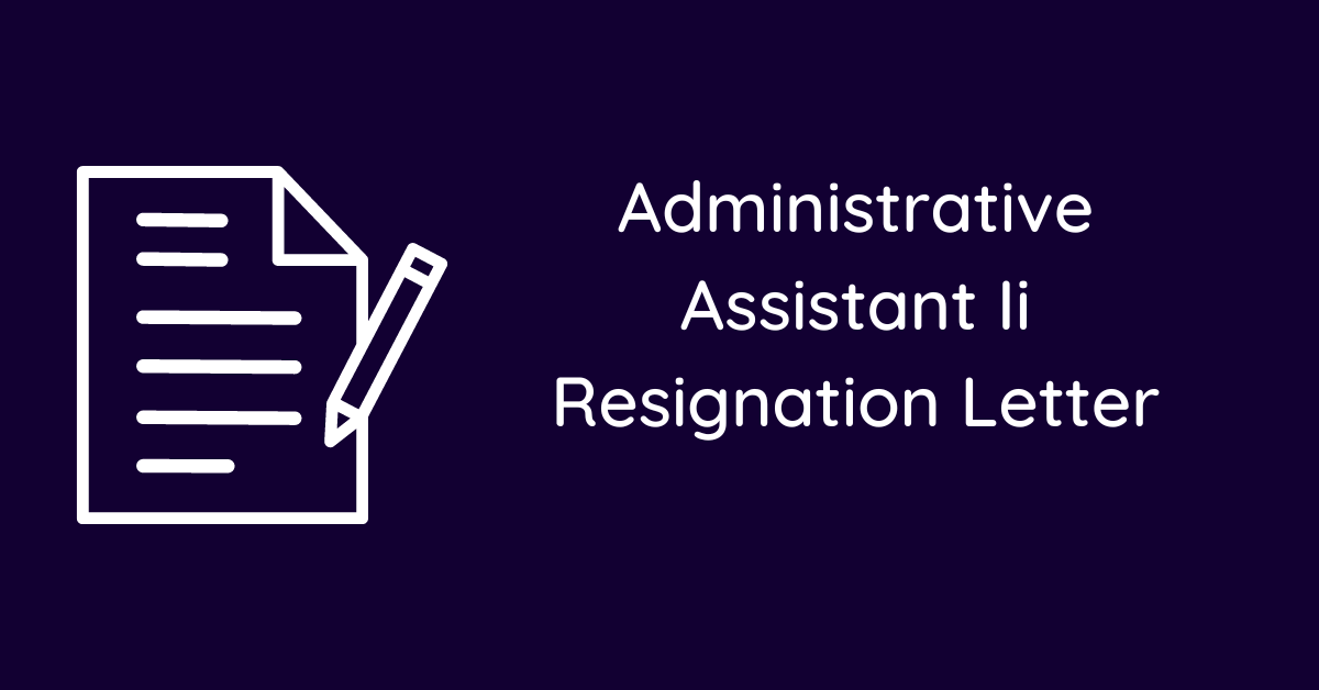 Administrative Assistant Ii Resignation Letter