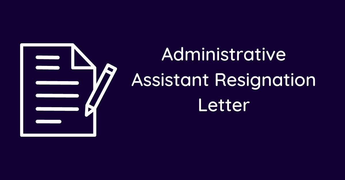 Administrative Assistant Resignation Letter