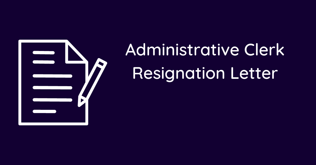 Administrative Clerk Resignation Letter