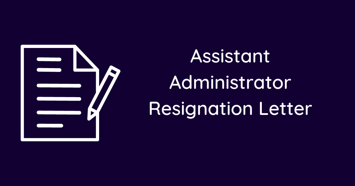 Assistant Administrator Resignation Letter