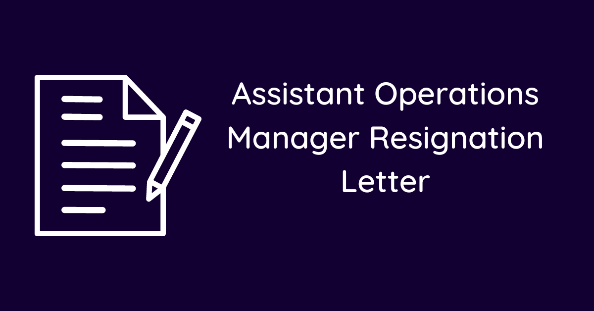 Assistant Operations Manager Resignation Letter