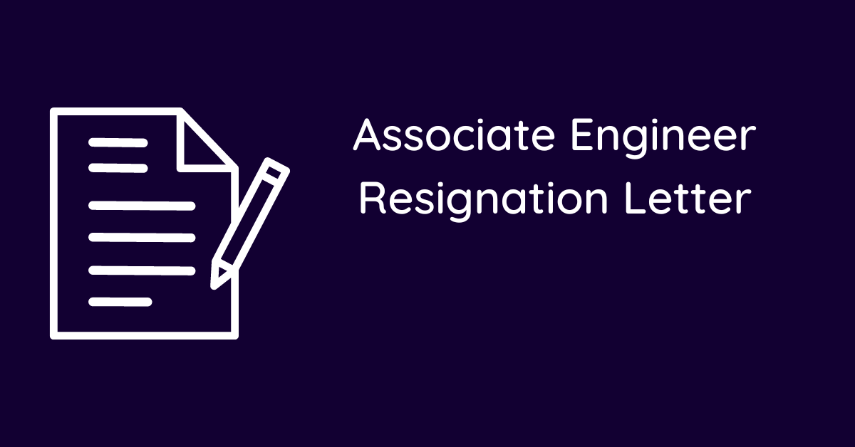 Associate Engineer Resignation Letter