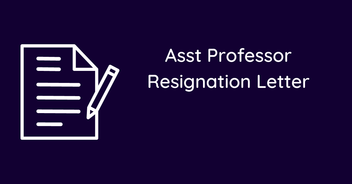 Asst Professor Resignation Letter