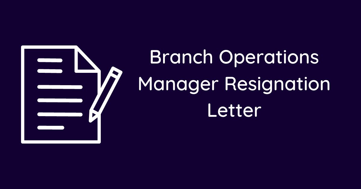 Branch Operations Manager Resignation Letter