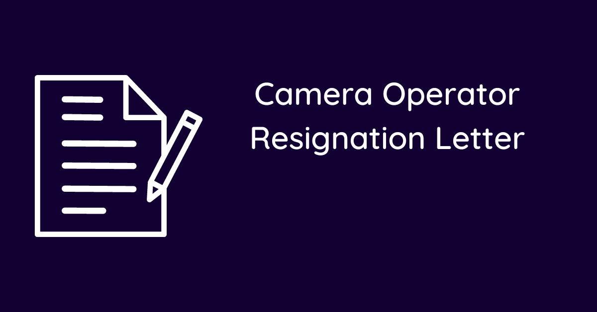 Camera Operator Resignation Letter