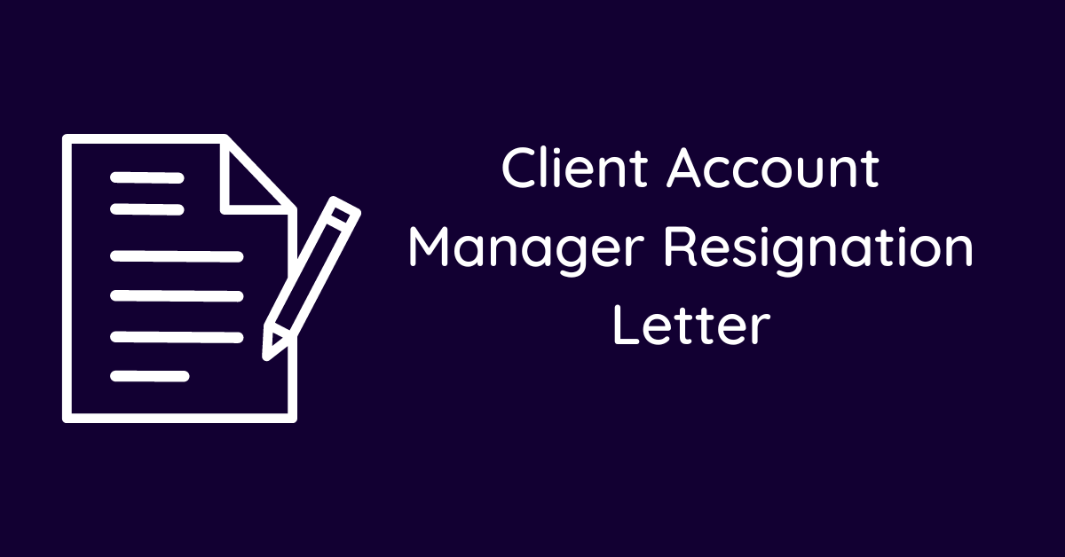 Client Account Manager Resignation Letter