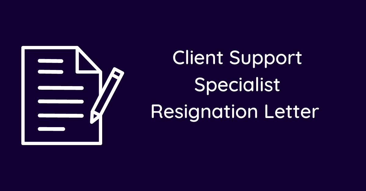 Client Support Specialist Resignation Letter