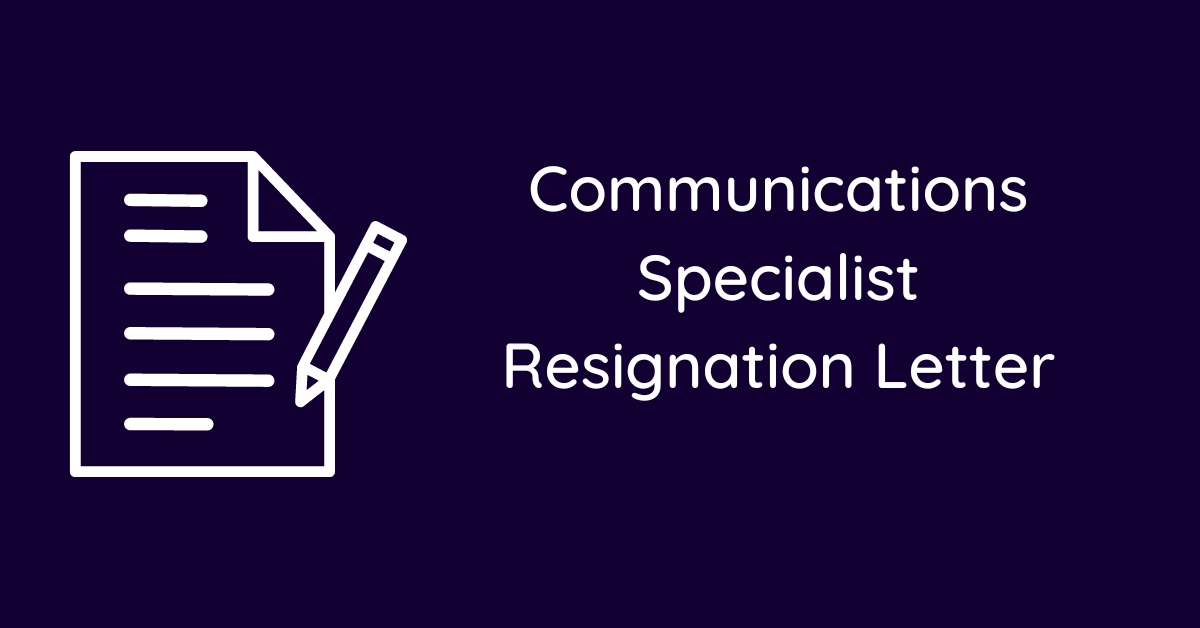 Communications Specialist Resignation Letter