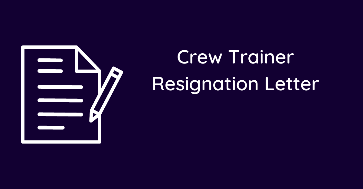 Crew Trainer Resignation Letter