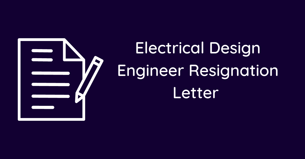 Electrical Design Engineer Resignation Letter