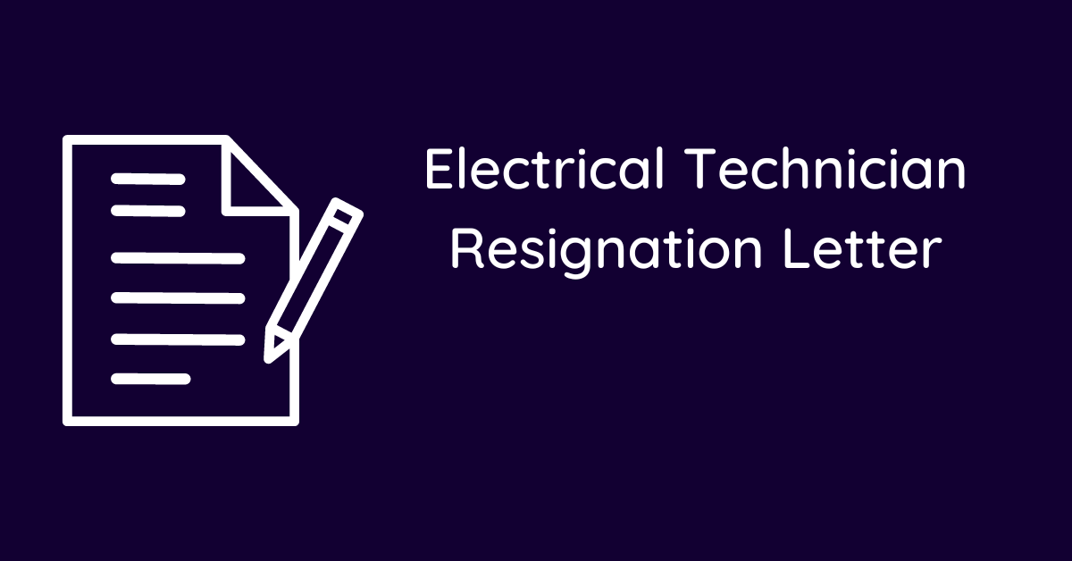 Electrical Technician Resignation Letter