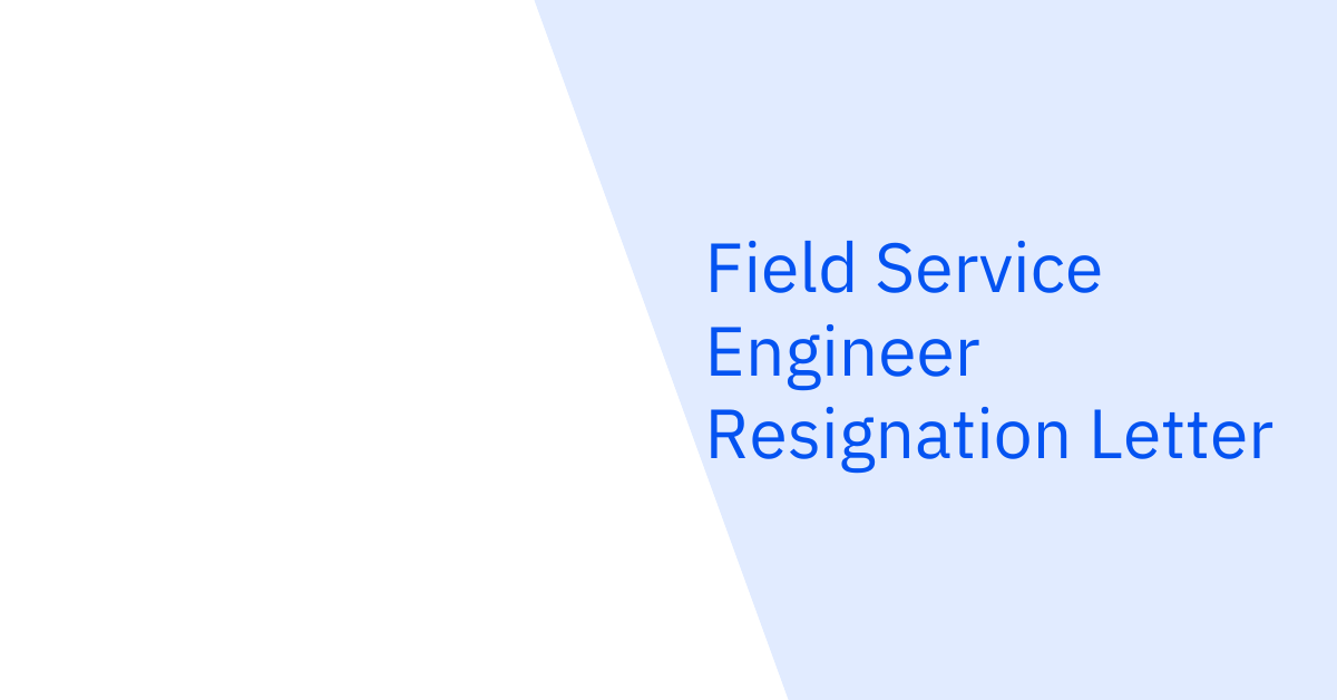 Field Service Engineer Resignation Letter