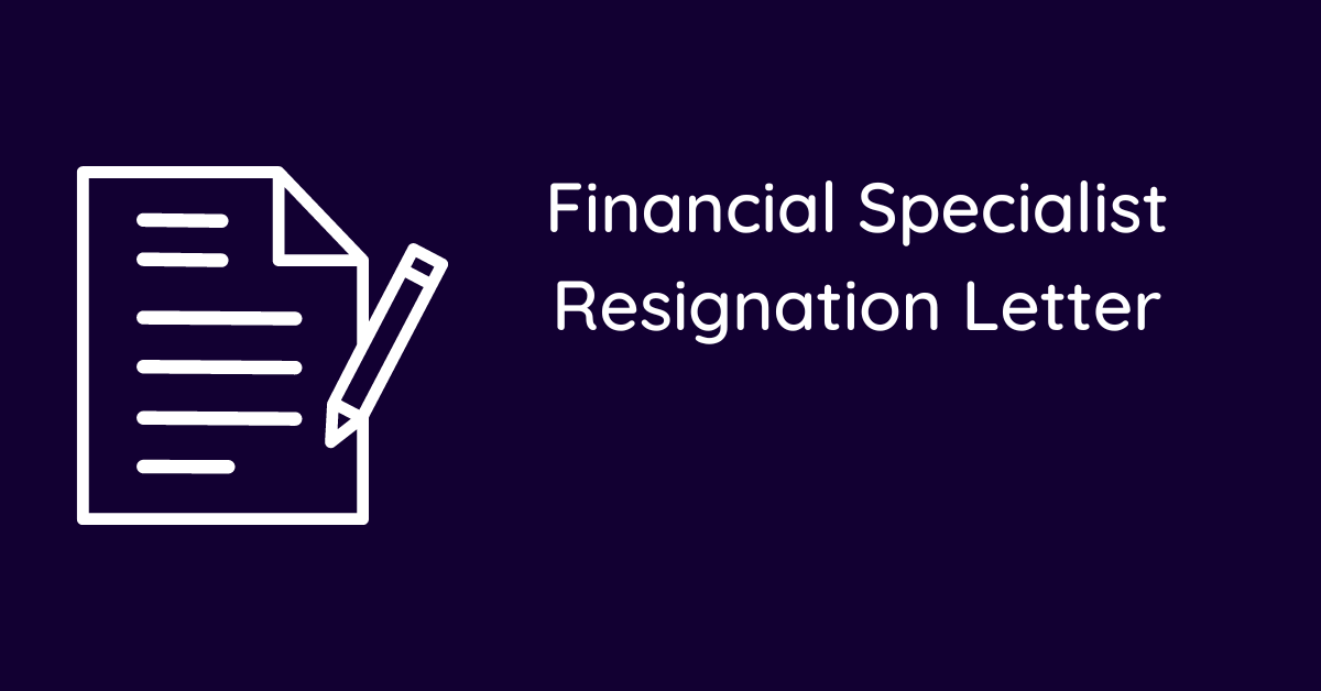 Financial Specialist Resignation Letter