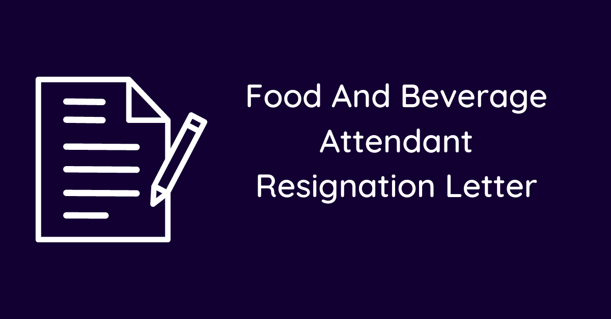 Food And Beverage Attendant Resignation Letter