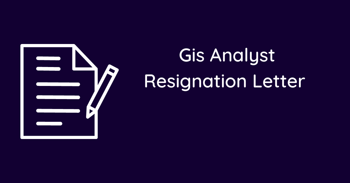 Gis Analyst Resignation Letter