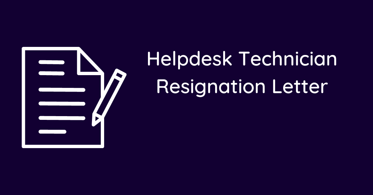 Helpdesk Technician Resignation Letter