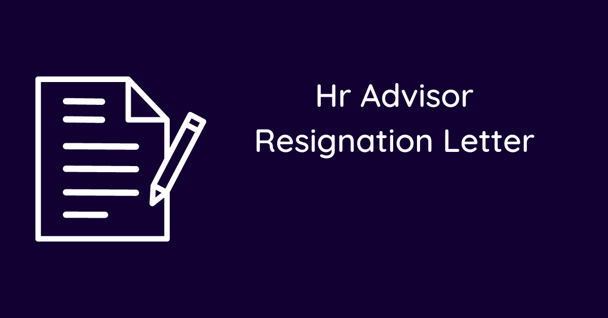 Hr Advisor Resignation Letter