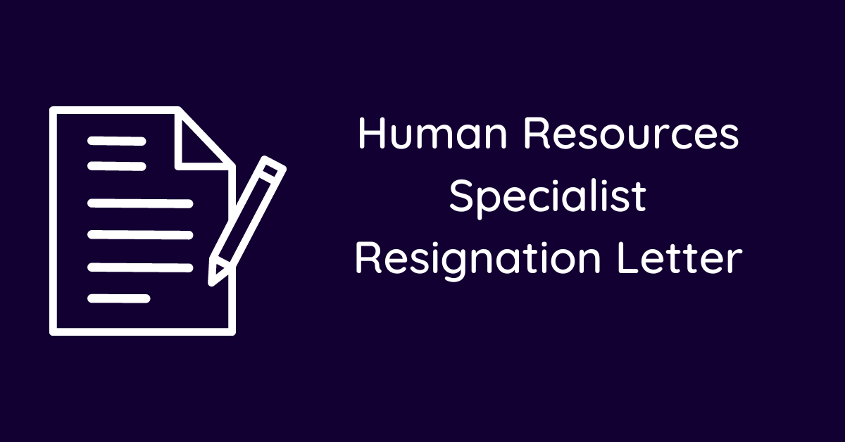 Human Resources Specialist Resignation Letter