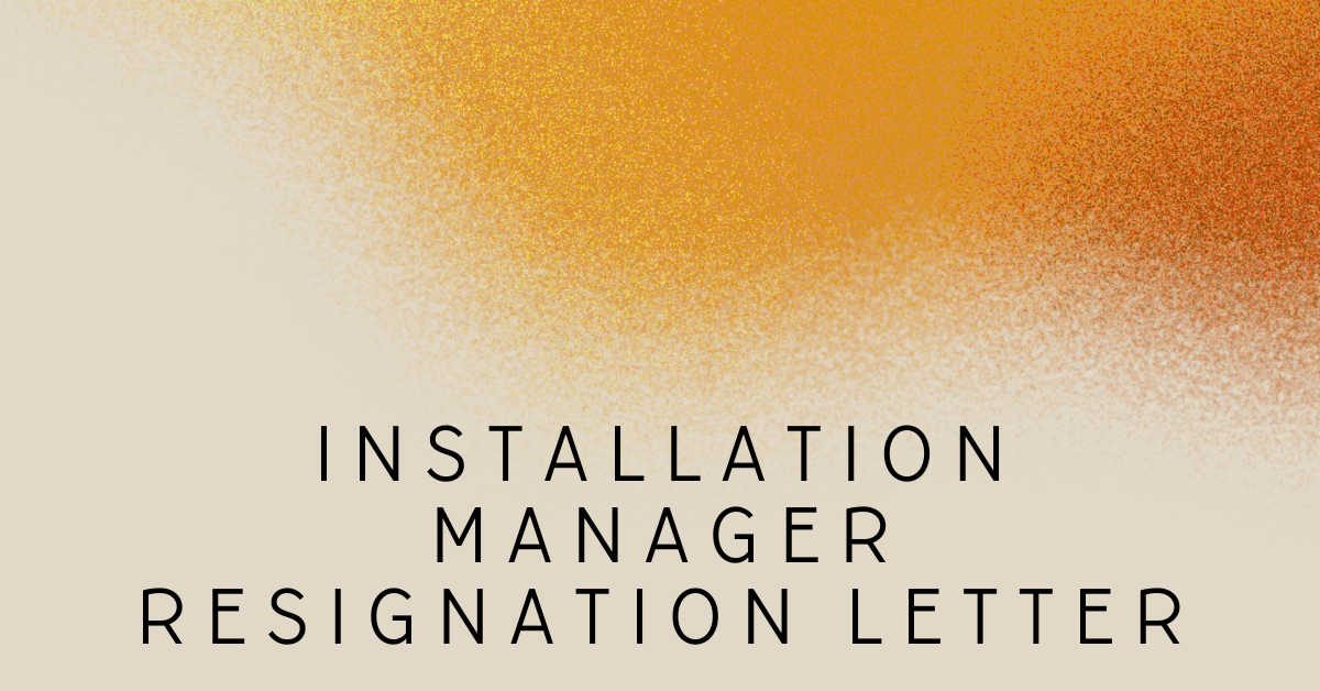 Installation Manager Resignation Letter