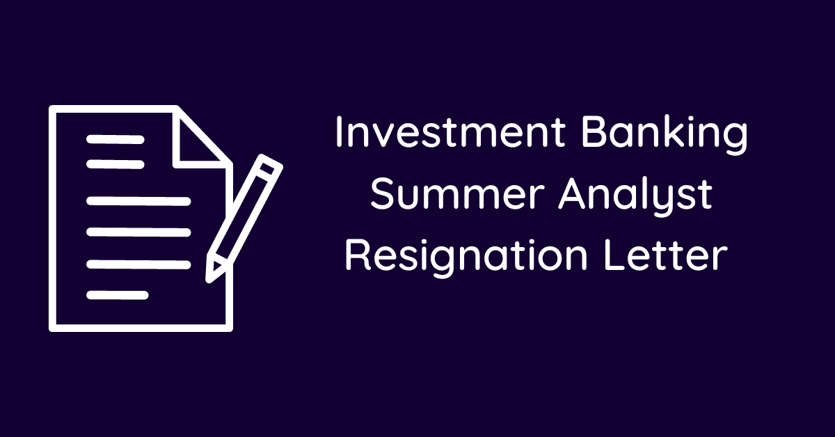 Investment Banking Summer Analyst Resignation Letter