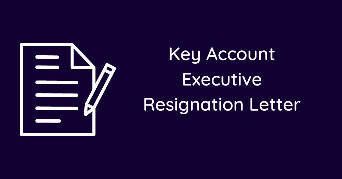 Key Account Executive Resignation Letter