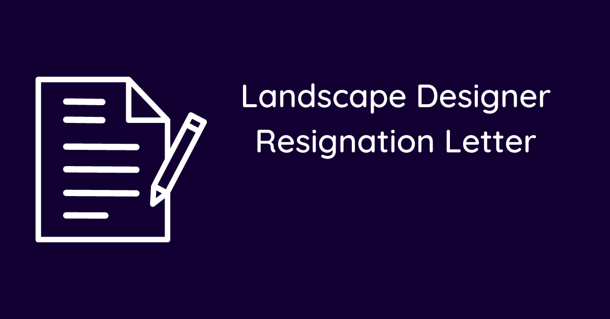 Landscape Designer Resignation Letter