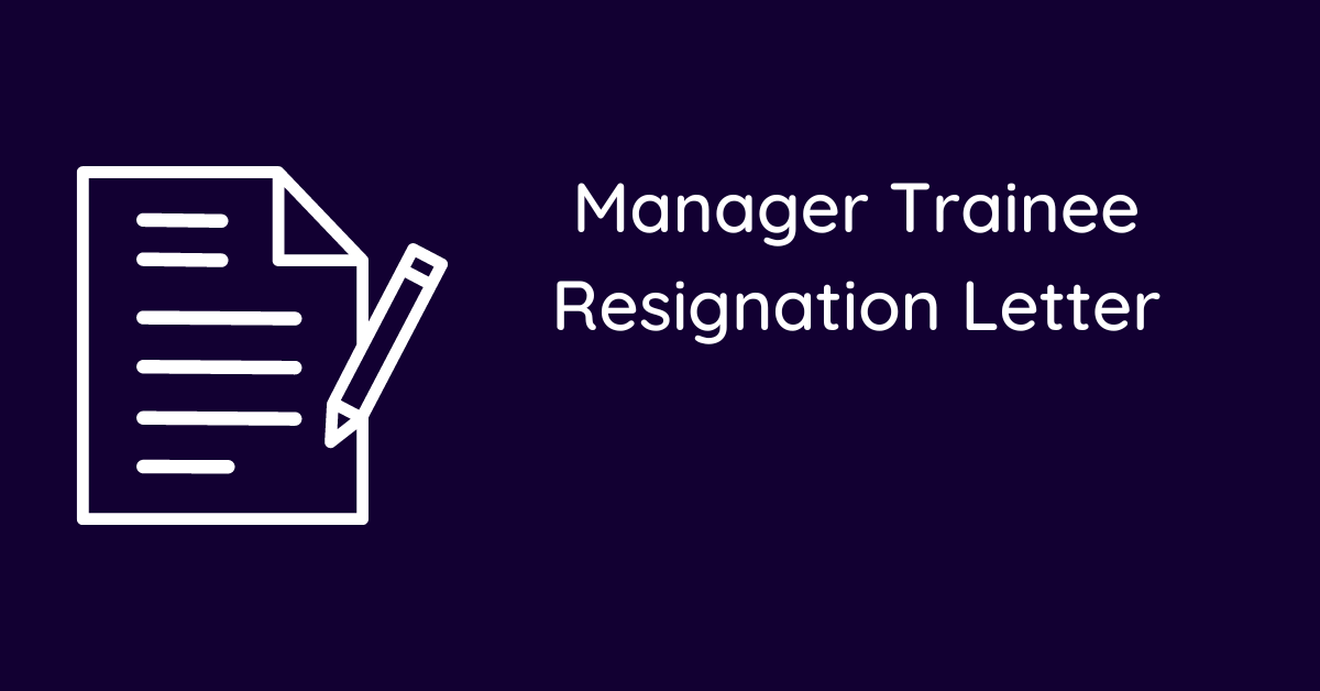 Manager Trainee Resignation Letter