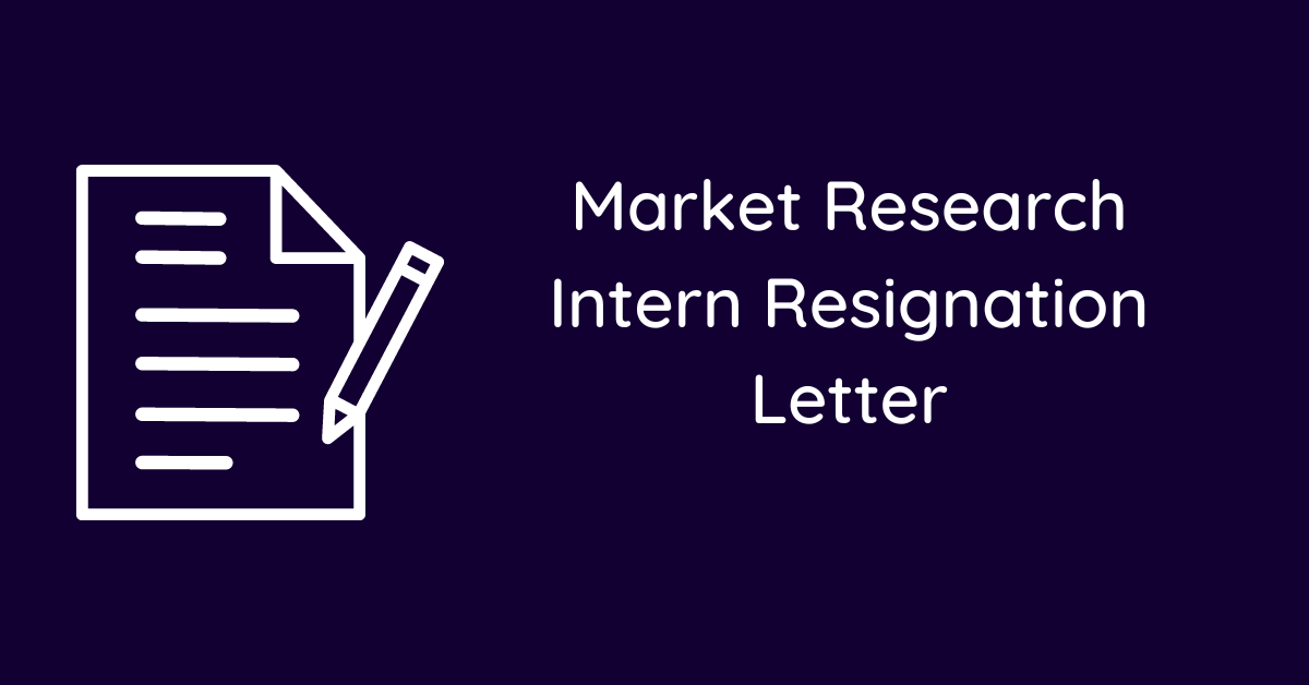 Market Research Intern Resignation Letter