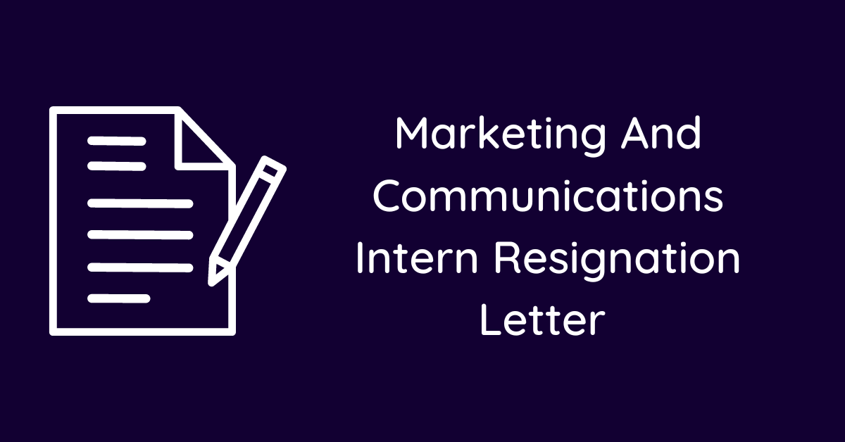 Marketing And Communications Intern Resignation Letter