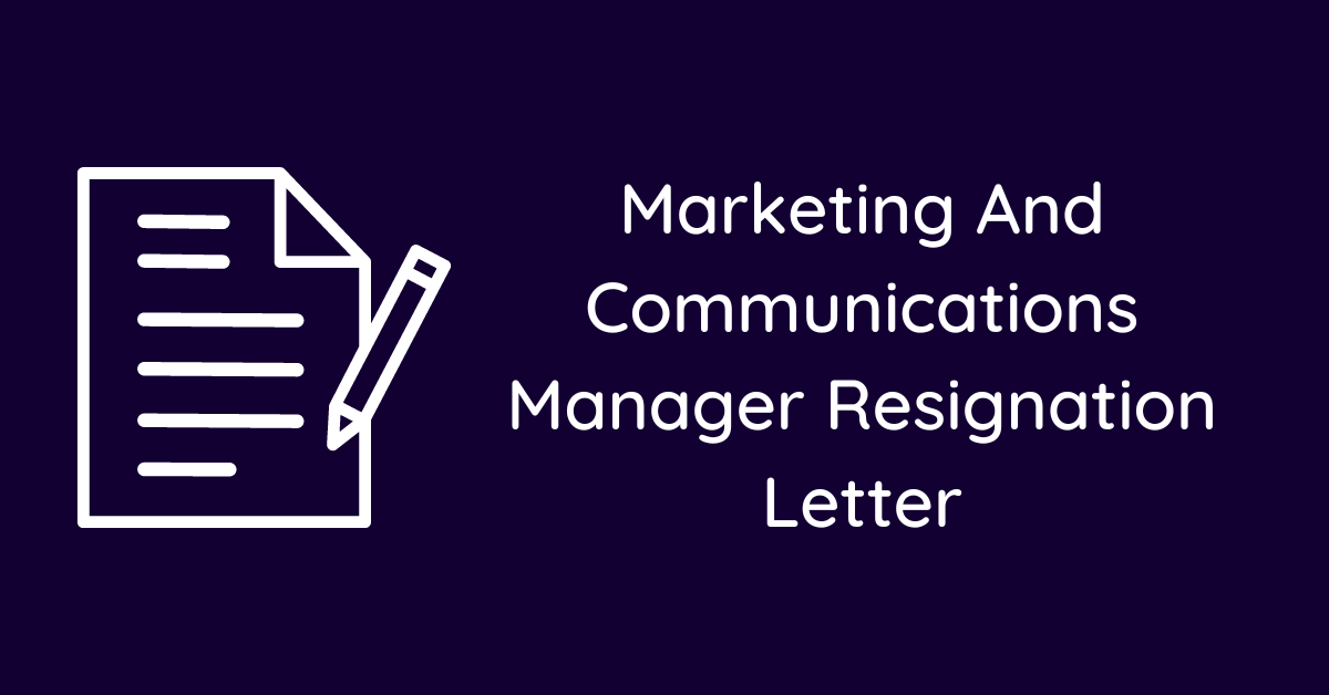 Marketing And Communications Manager Resignation Letter