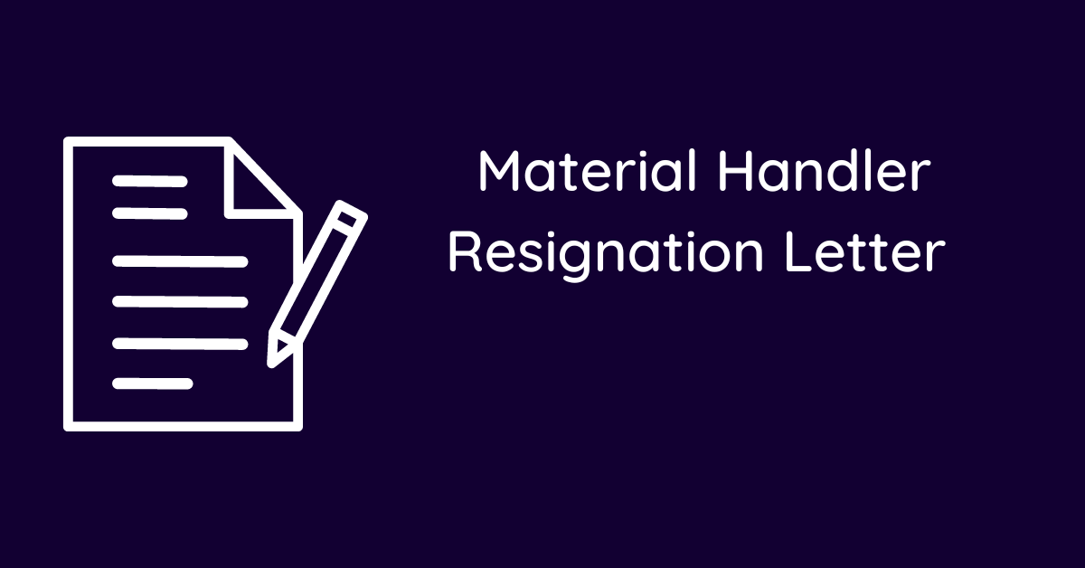 Material Handler Resignation Letter