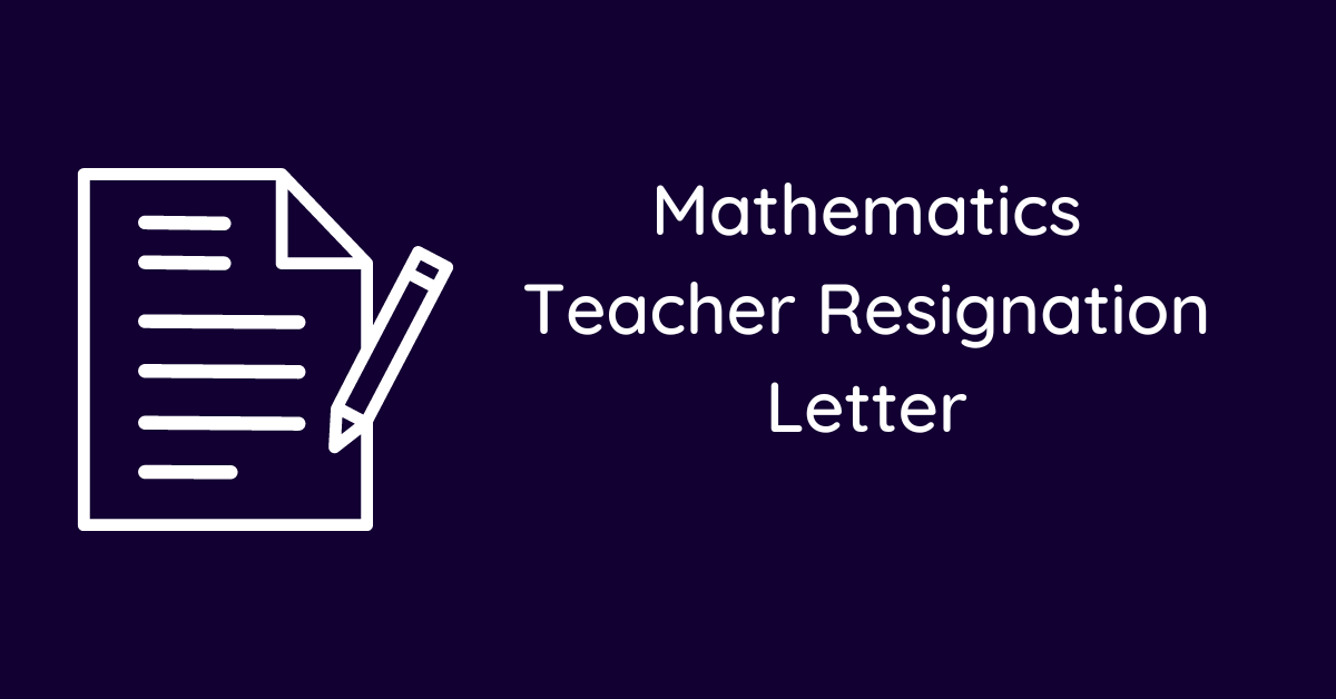 Mathematics Teacher Resignation Letter