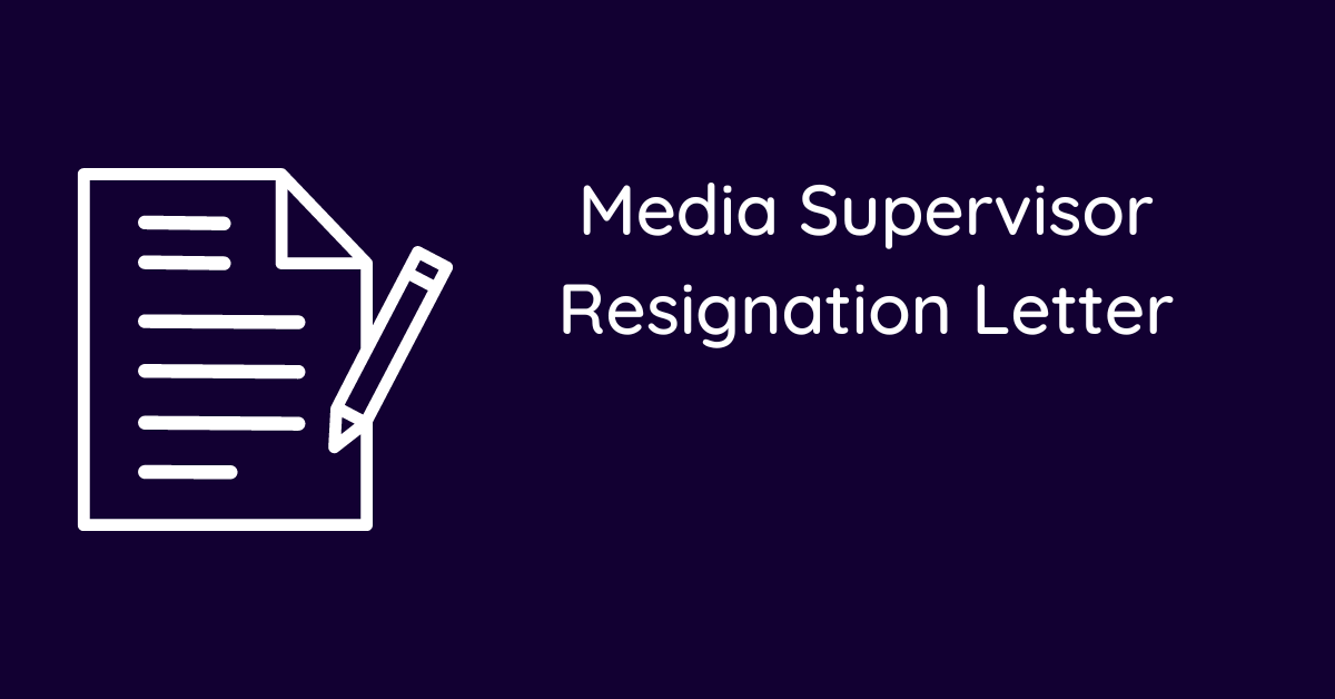 Media Supervisor Resignation Letter