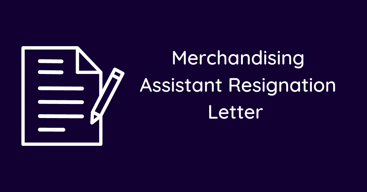 Merchandising Assistant Resignation Letter