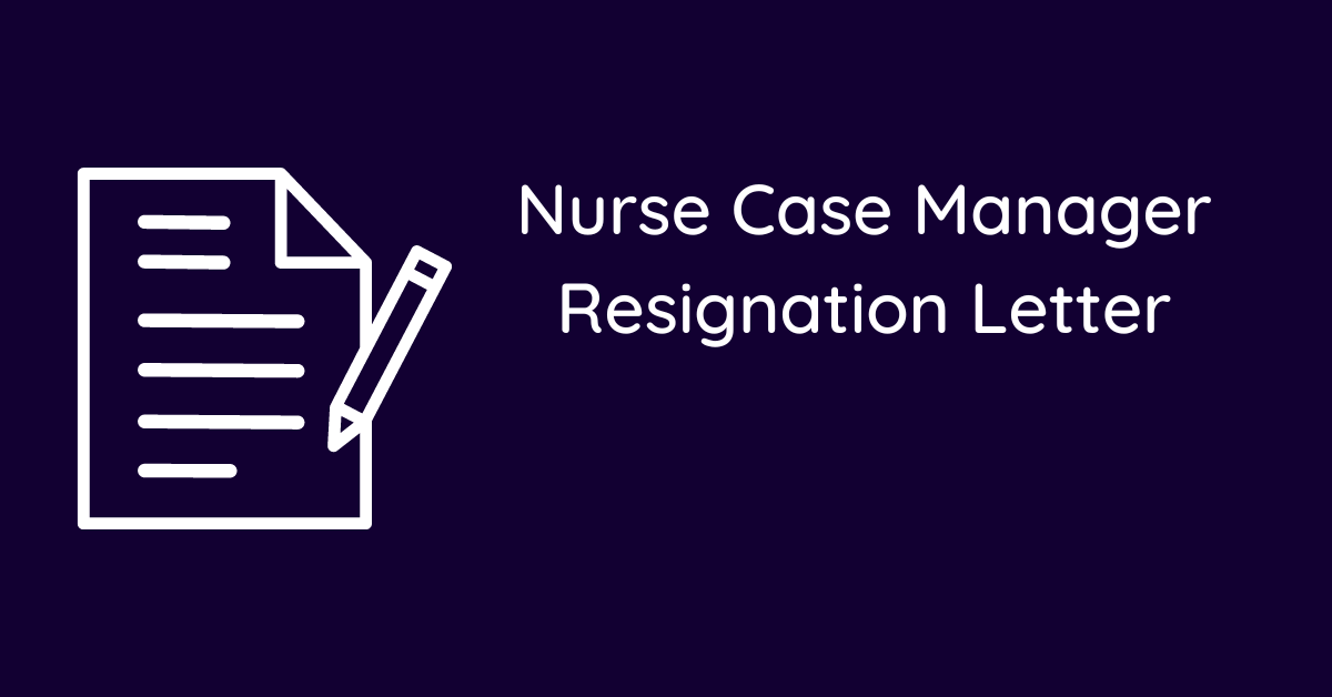 Nurse Case Manager Resignation Letter
