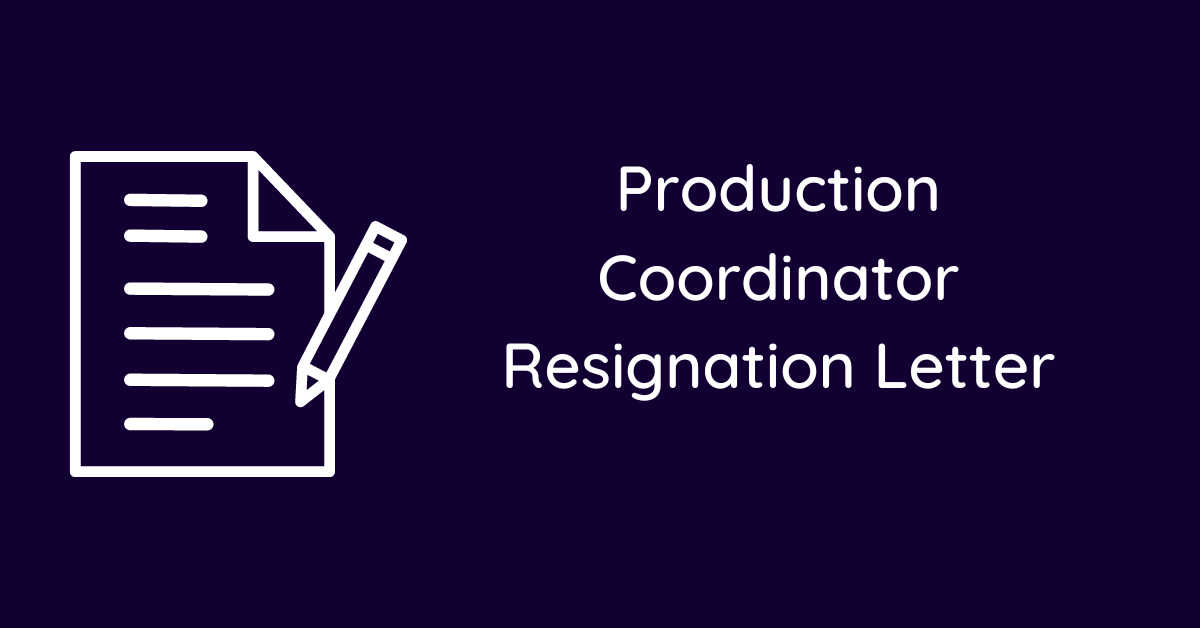Production Coordinator Resignation Letter